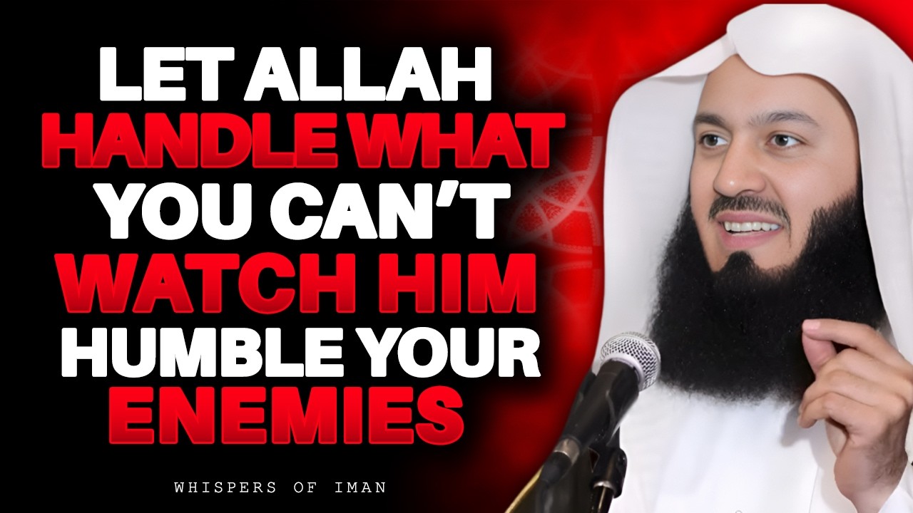 Let Allah Handle What You Can&rsquo;t &mdash; Watch Him Humble&nbsp;Your&nbsp;Enemies | Mufti Menk