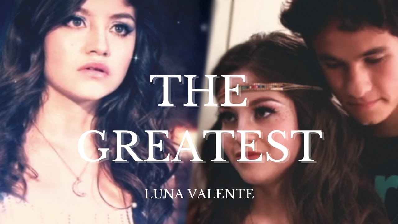 The Greatest | Luna Valente