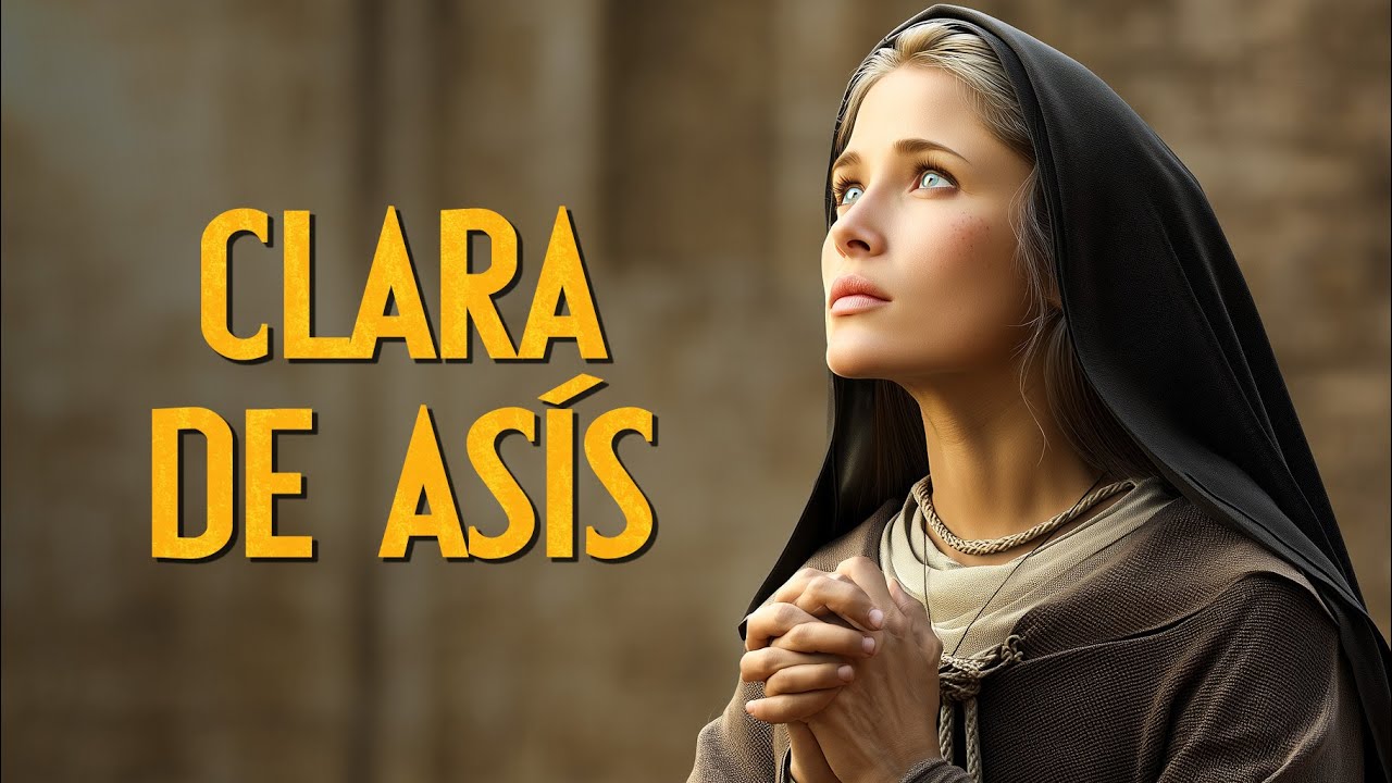 11 de agosto: Santa Clara de Asís: Amiga y Discípula de San Francisco y Fundadora de las Clarisas