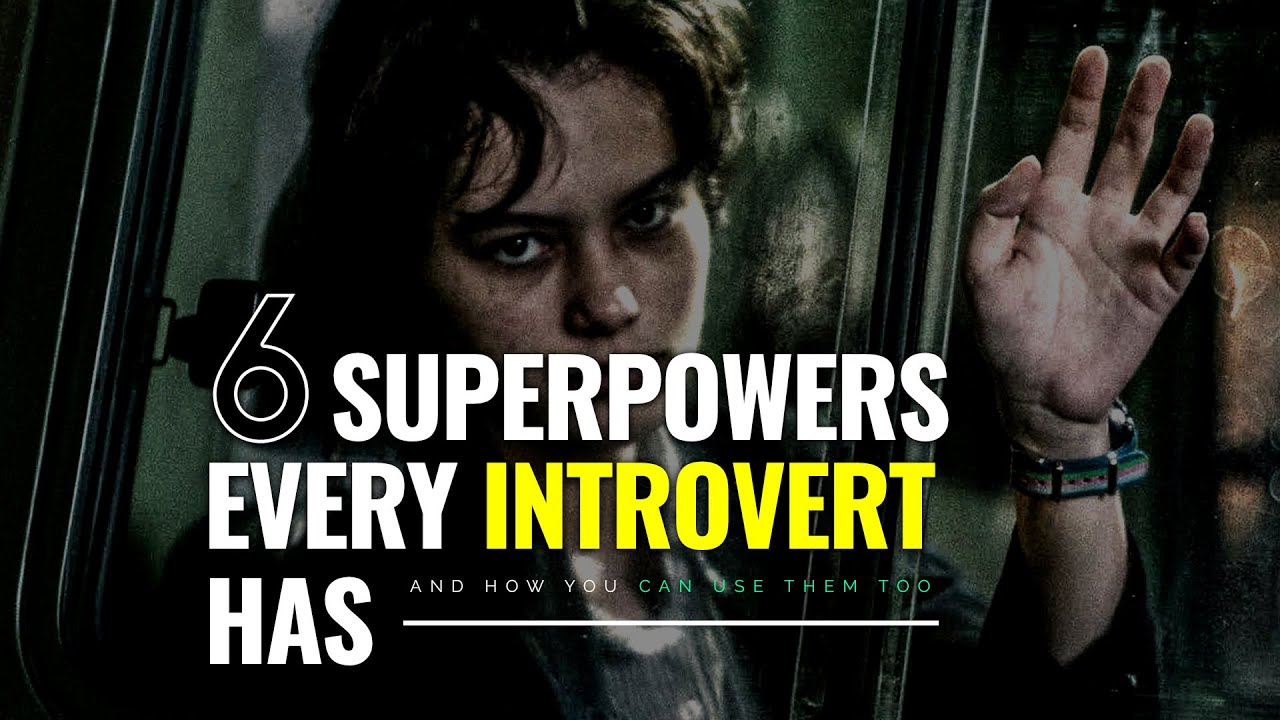 6 Superpowers Every Introvert Has (And How You Can Use Them Too)