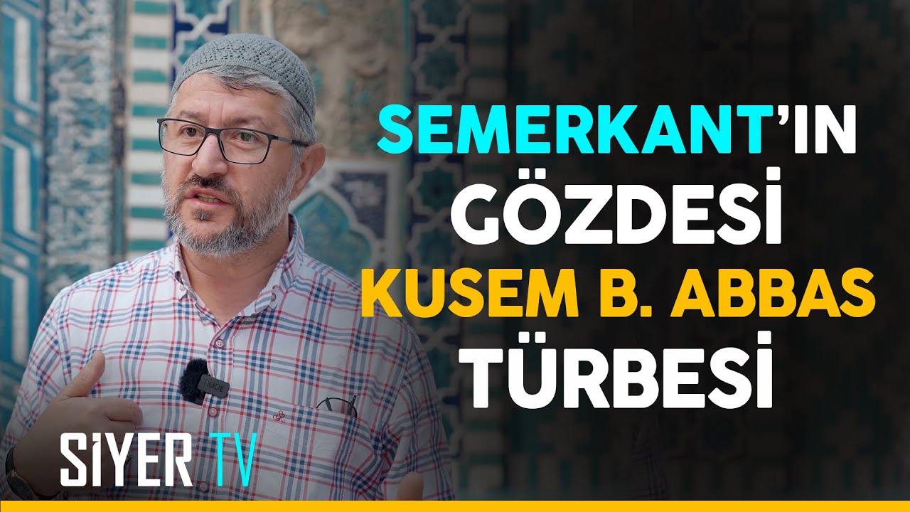 Semerkant'ın Gözdesi Kusem b. Abbas Türbesi | Özbekistan Ziyareti 13. Bölüm