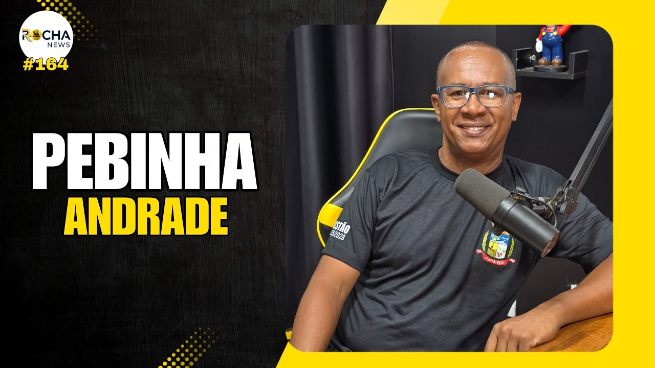 Pebinha Andrade - ROCHA NEWSCAST #164