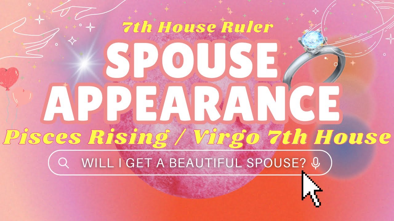 7TH LORD RULER FUTURE SPOUSE APPEARANCE: for Pisces Risings or Virgo in 7th House! 💍💘