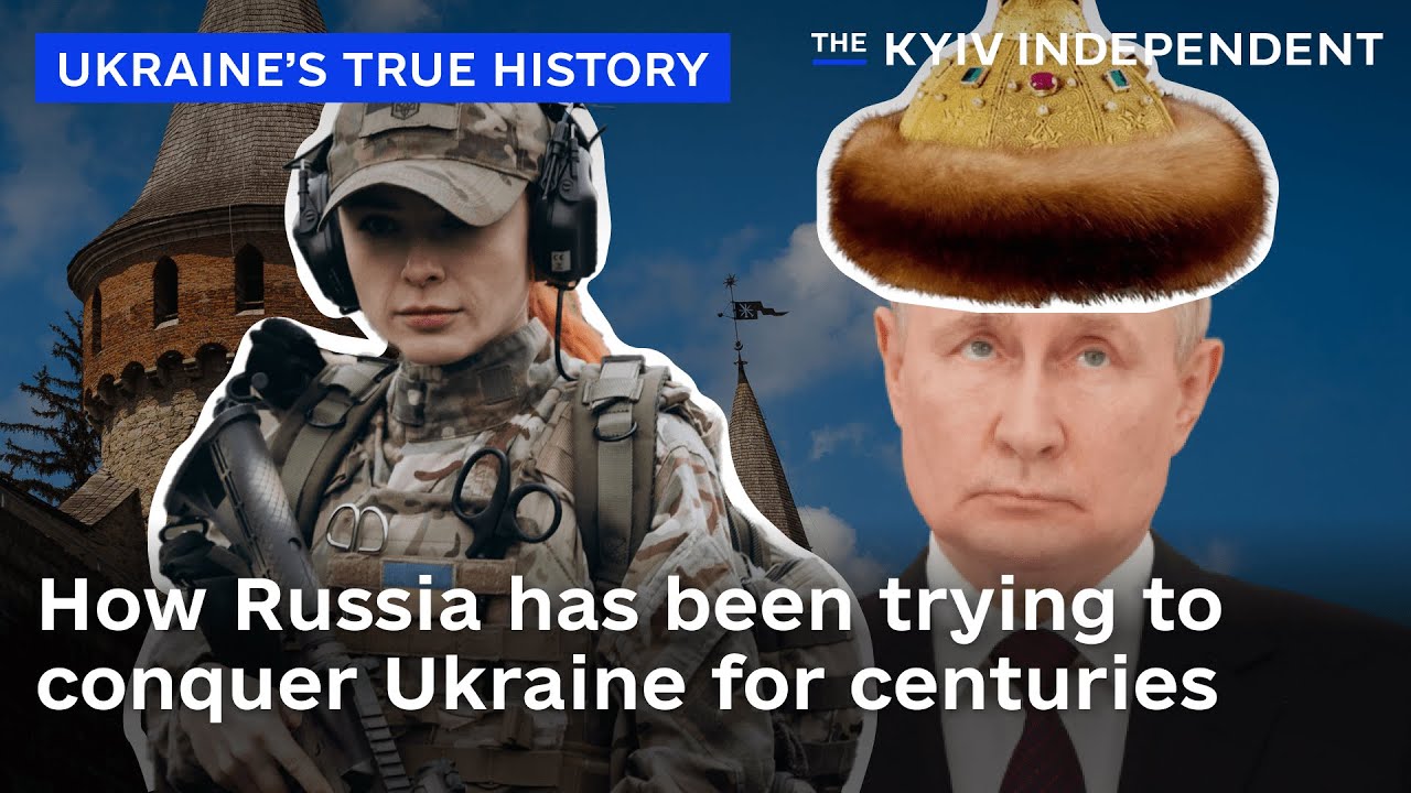 How Russia has been trying to conquer Ukraine for centuries