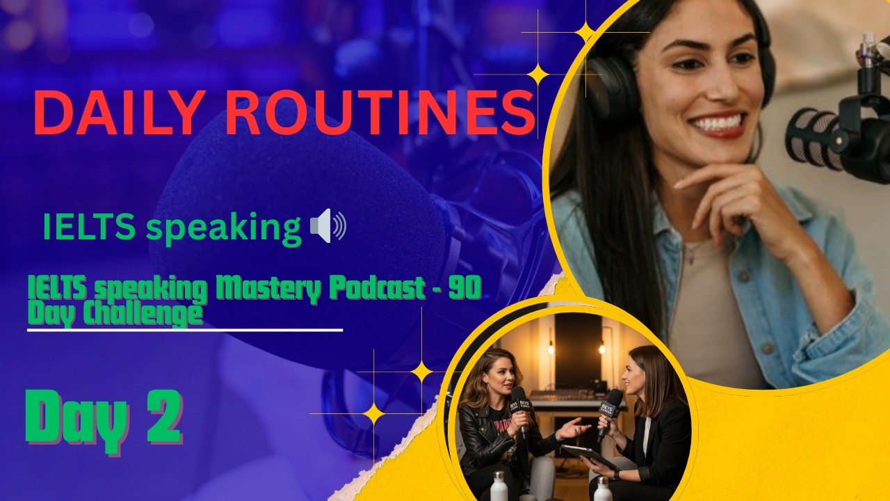 IELTS Speaking Practice – Daily Routine | Examiner & Candidate Podcast!