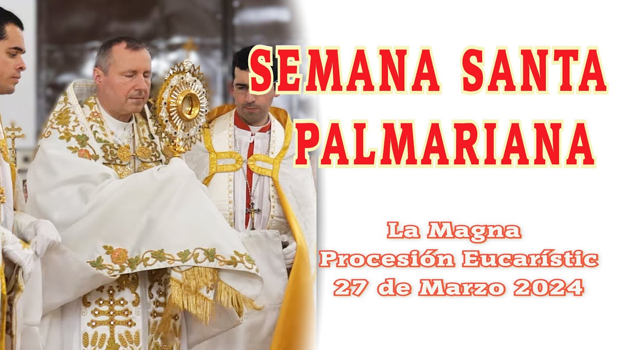 27 de marzo: La Magna Procesión Eucarística.