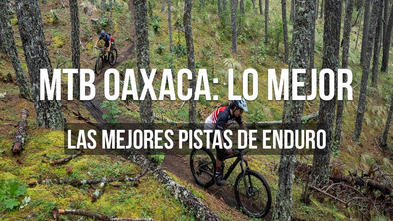 Las pistas de MTB más famosas de Oaxaca: Enduro y downhill en IXtepeji