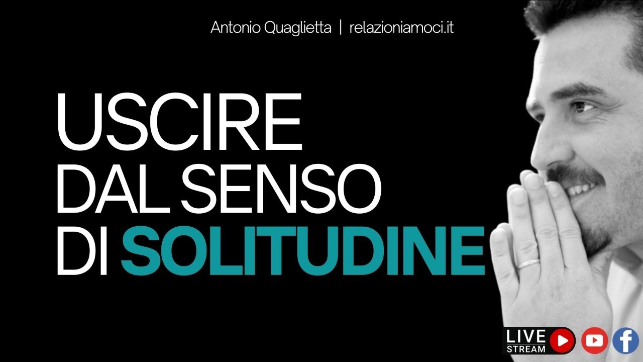 Uscire dal senso di SOLITUDINE e stare meglio