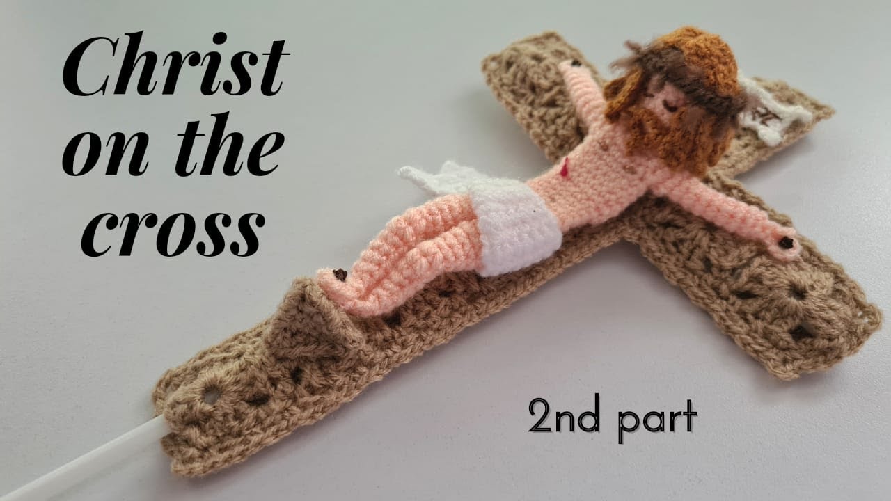 Jesús en la cruz tejido en CROCHET | En esta segunda y última parte te muestro como tejer a Cristo
