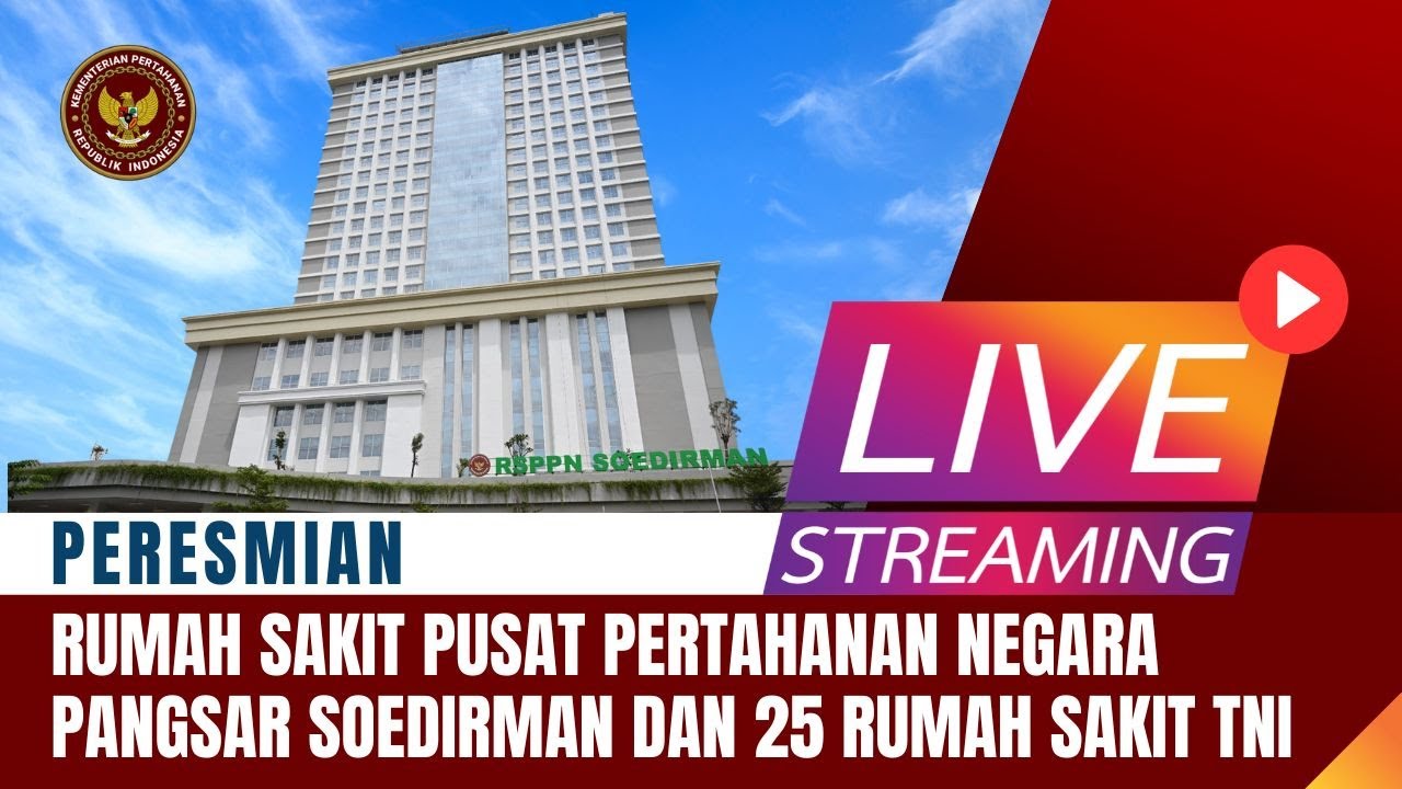 PERESMIAN RUMAH SAKIT PUSAT PERTAHANAN NEGARA PANGSAR SOEDIRMAN DAN 25 RUMAH SAKIT TNI