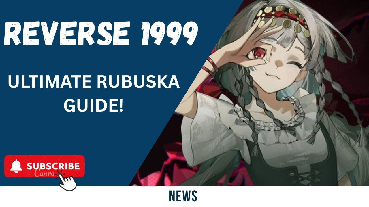Rubuska Guide - Best Build,Teams & Gameplay / Reverse 1999