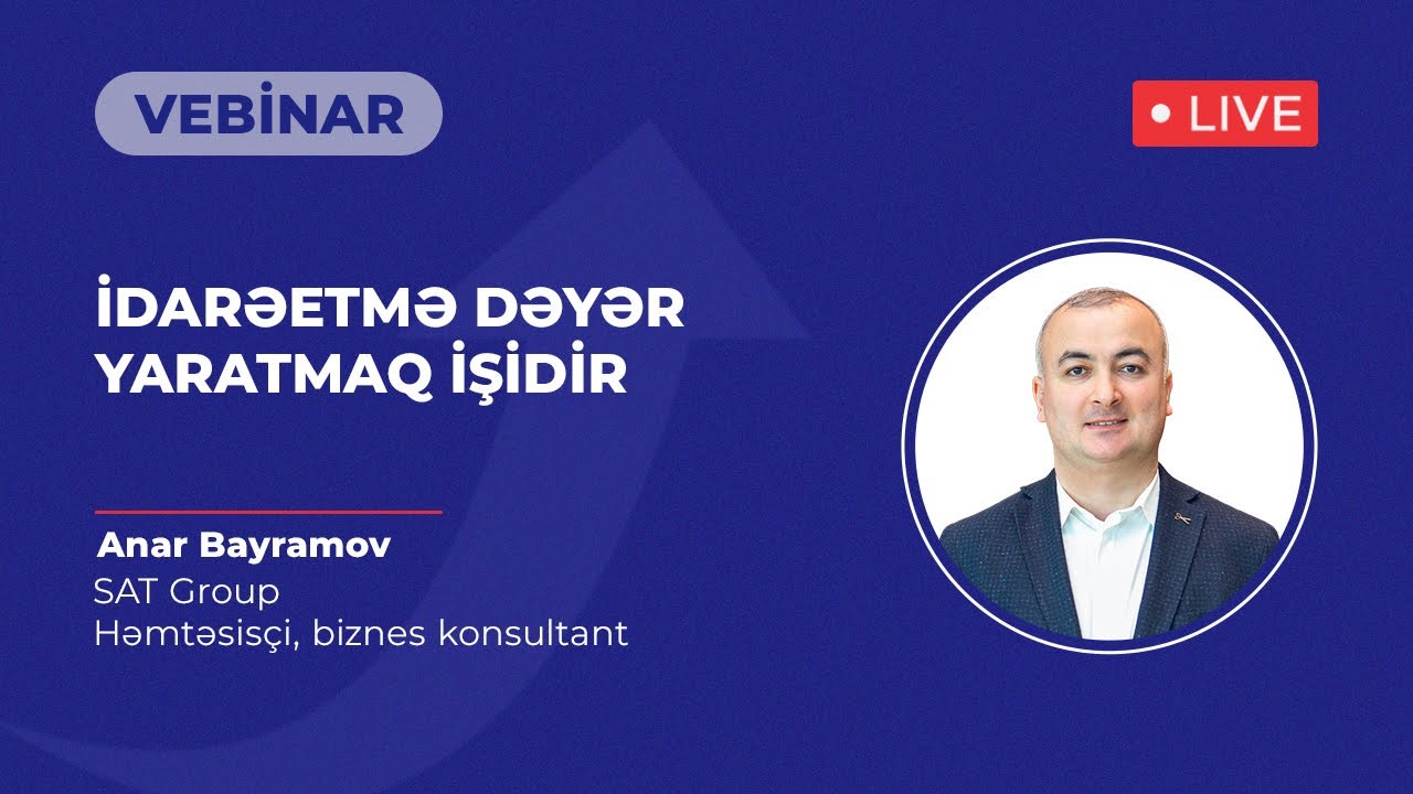 #VEBİNAR | İdarəetmə Dəyər Yaratmaq İşidir | Anar Bayramov