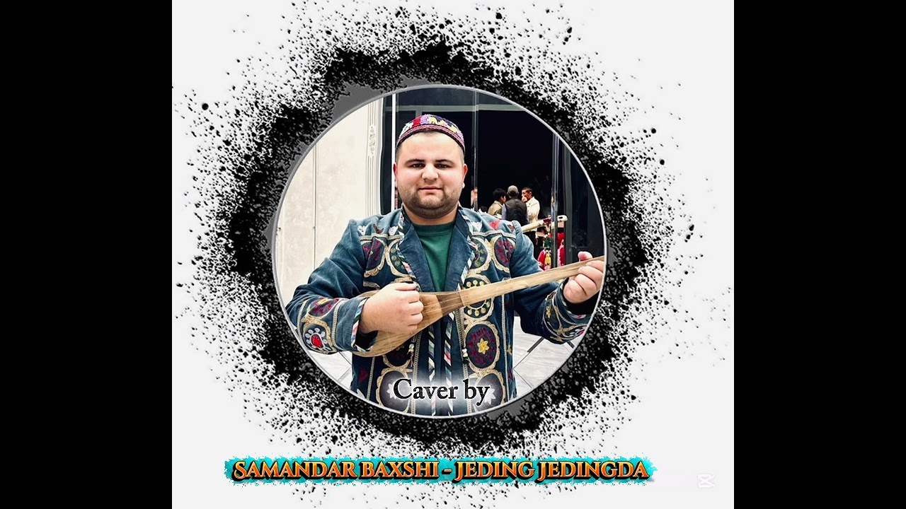 Caver by:Samandar baxshi -Jeding Jedingda. Самандар бахши -Жединг Жедингда.After: Ulug’bek Yulchiyev