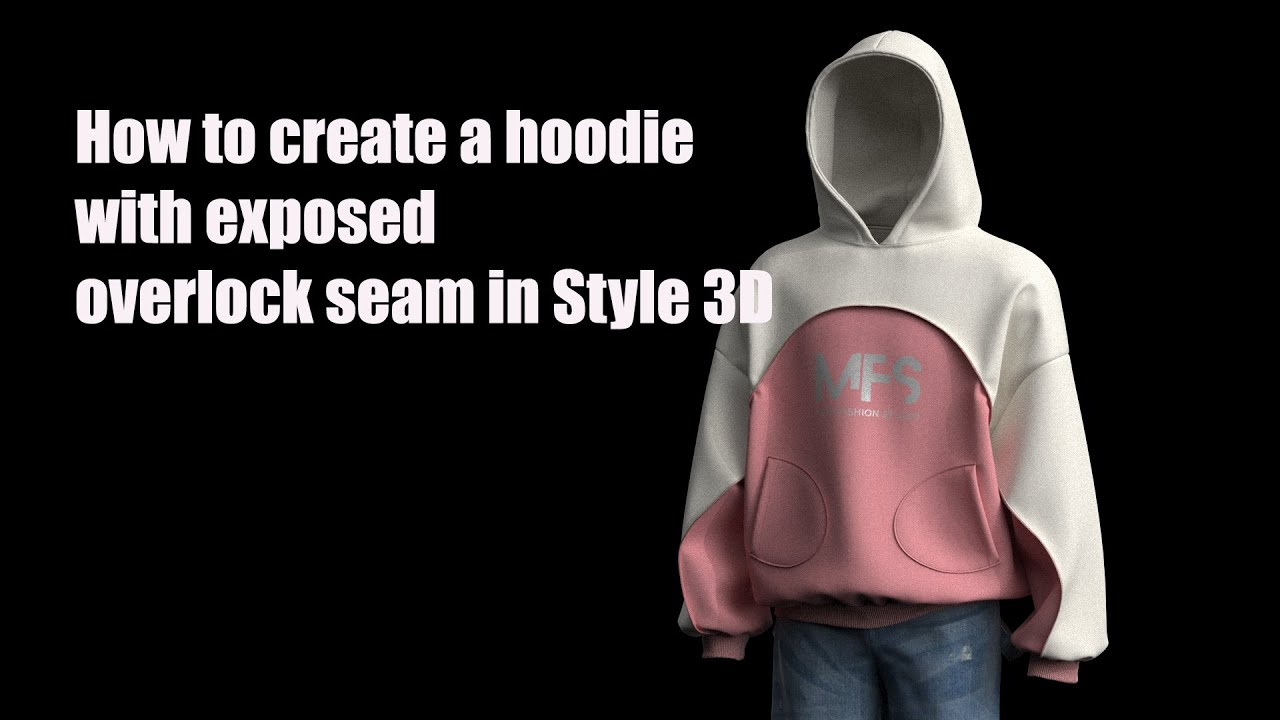 How to create a hoodie with exposed overlock seams in Style 3D.
