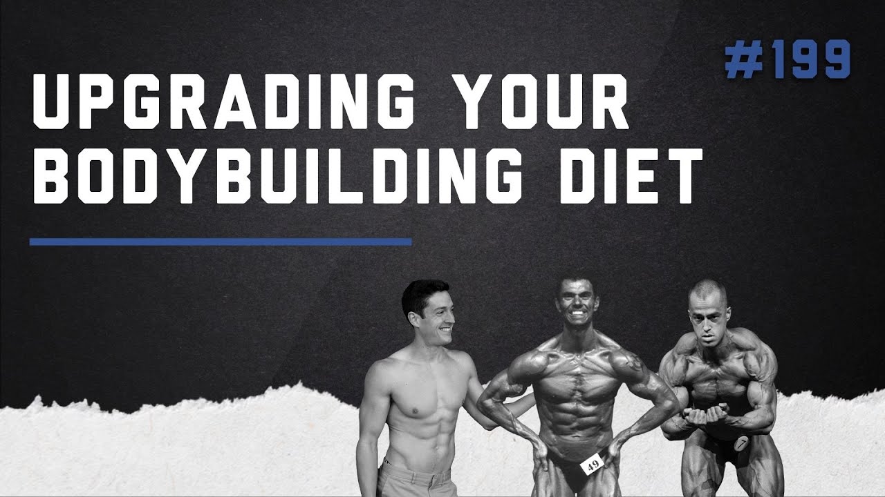3DMJ Podcast #199: Upgrading Your Bodybuilding Diet