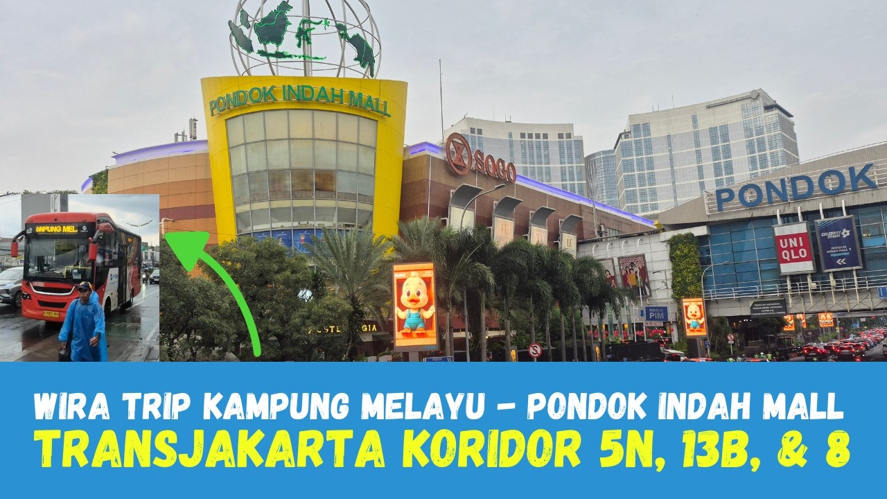 TIPS Termudah ke Pondok Indah Mall dari Kampung Melayu || TransJakarta Koridor 5N - 13B - 8
