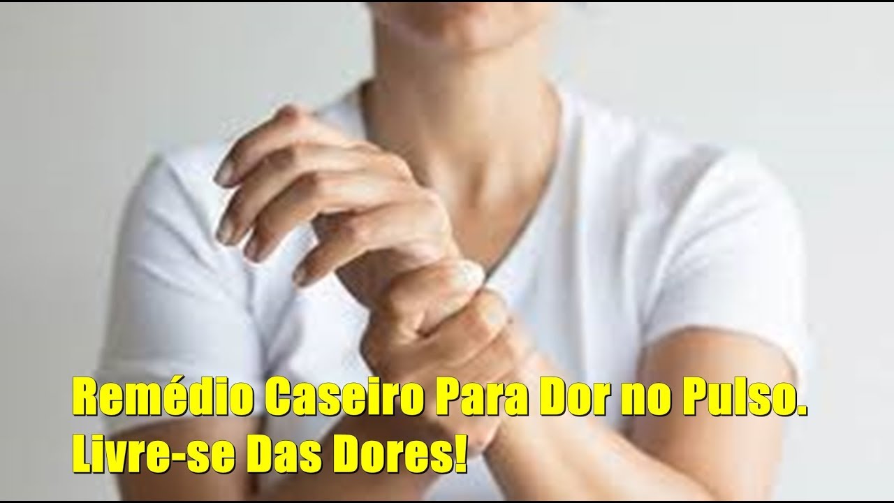 ✅  Rem&eacute;dio Caseiro Para Dor no Pulso. Livre-se Das Dores!