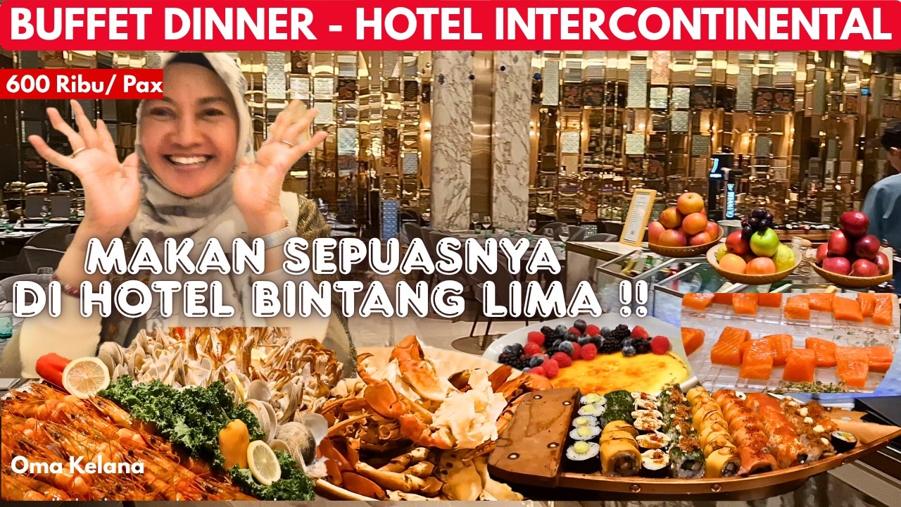 BUFFET DINNER - ALL YOU CAN EAT HOTEL INTERCONTINENTAL JAKARTA‼️FIVE STAR PREMIUM MENU‼️ @OmaKelana