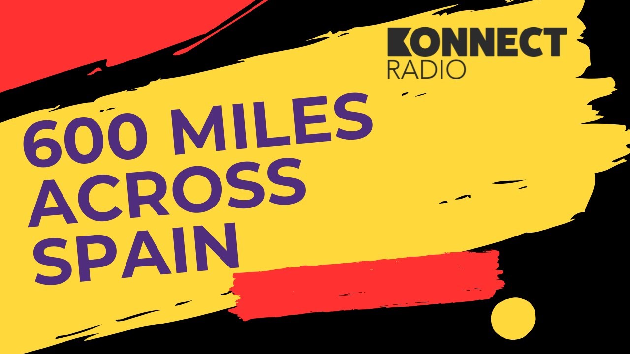 Trevor’s Epic 600-Mile Walk Across Spain for Konnect Radio!
