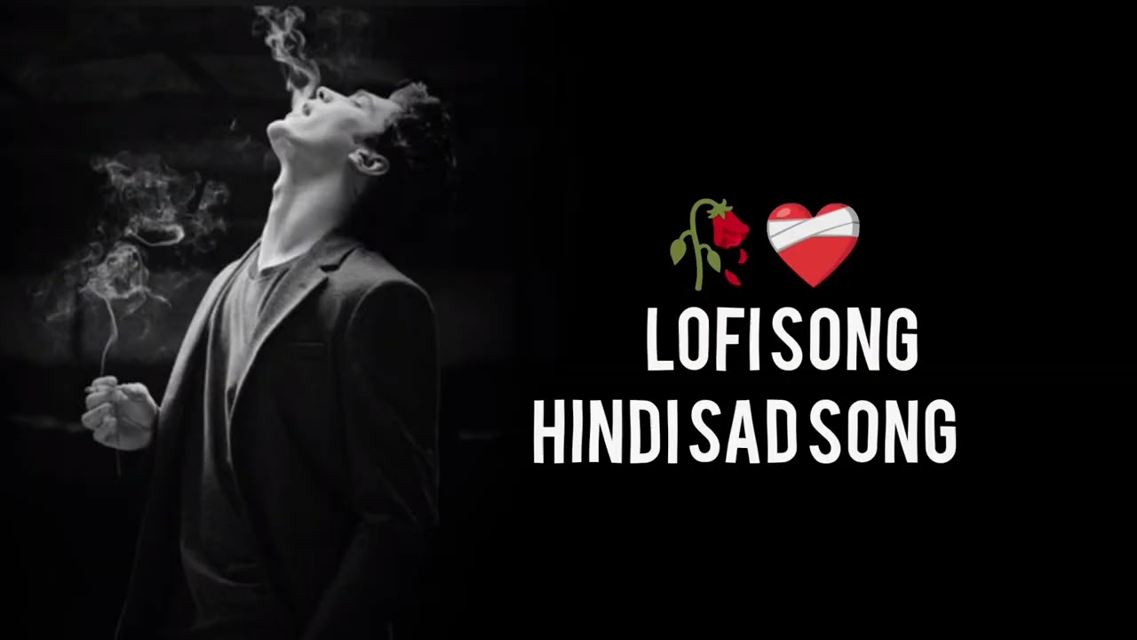 🎧Sad Hindi  Lofi Song 🥀🖤
