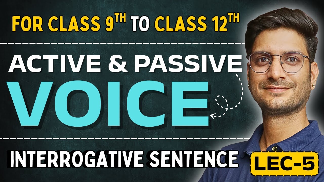 L-5, Interrogative Sentence | Active & Passive voice | English Grammar | 9th, 10th, 11th & 12th