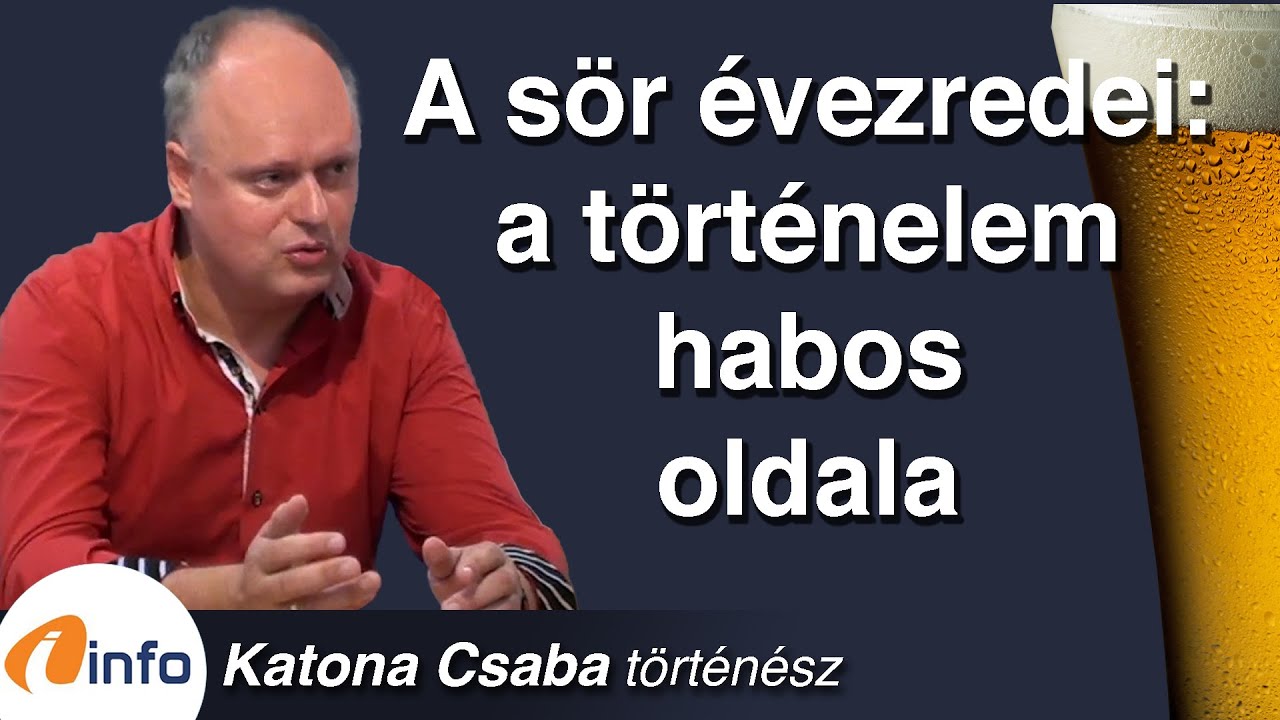 A sör évezredei: a történelem habos oldala. Sörténelem.  Katona Csaba, Inforádió, Aréna