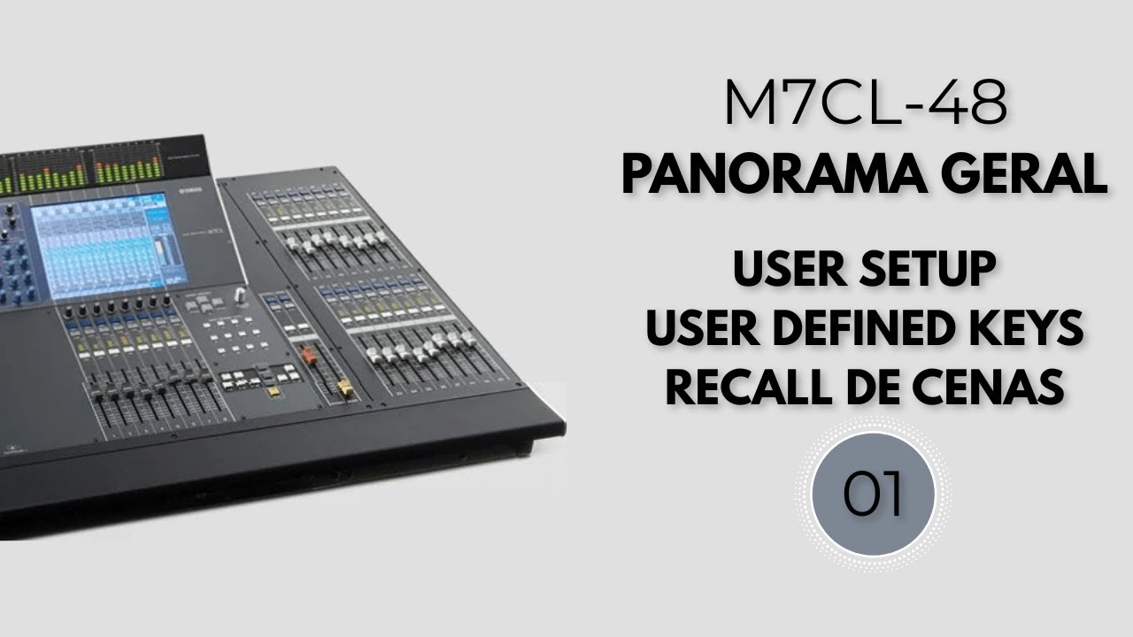 YAMAHA M7CL | AULA 01| PANORAMA GERAL | USER SETUP | CONFIGURAR USER DEFINED KEYS | RECALL DE CENAS