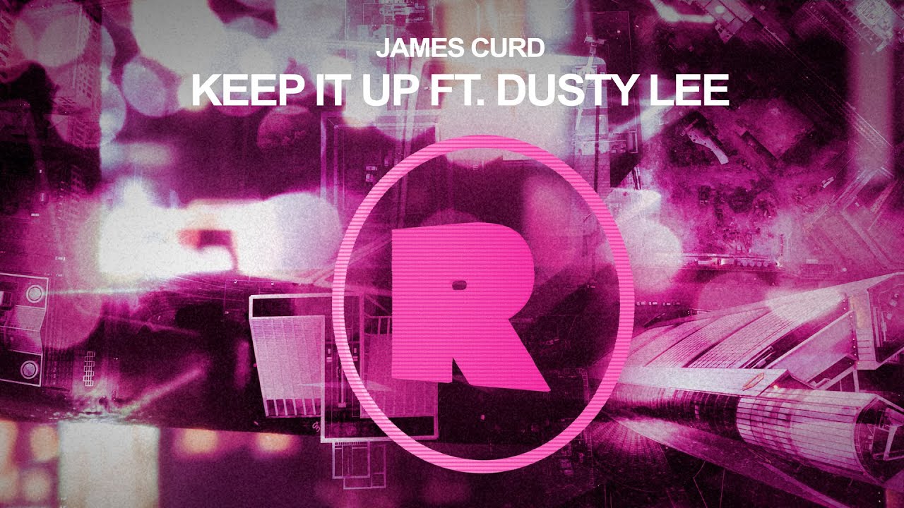 James Curd - Keep It Up ft. Dusty Lee [RKD005]