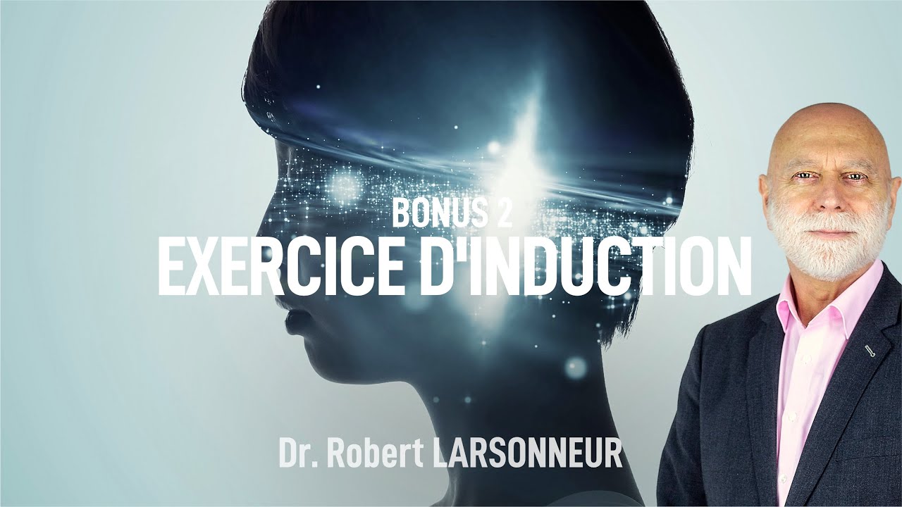 L'Autohypnose : Bonus 1 : Exercice d'induction ! Dr Robert LARSONNEUR