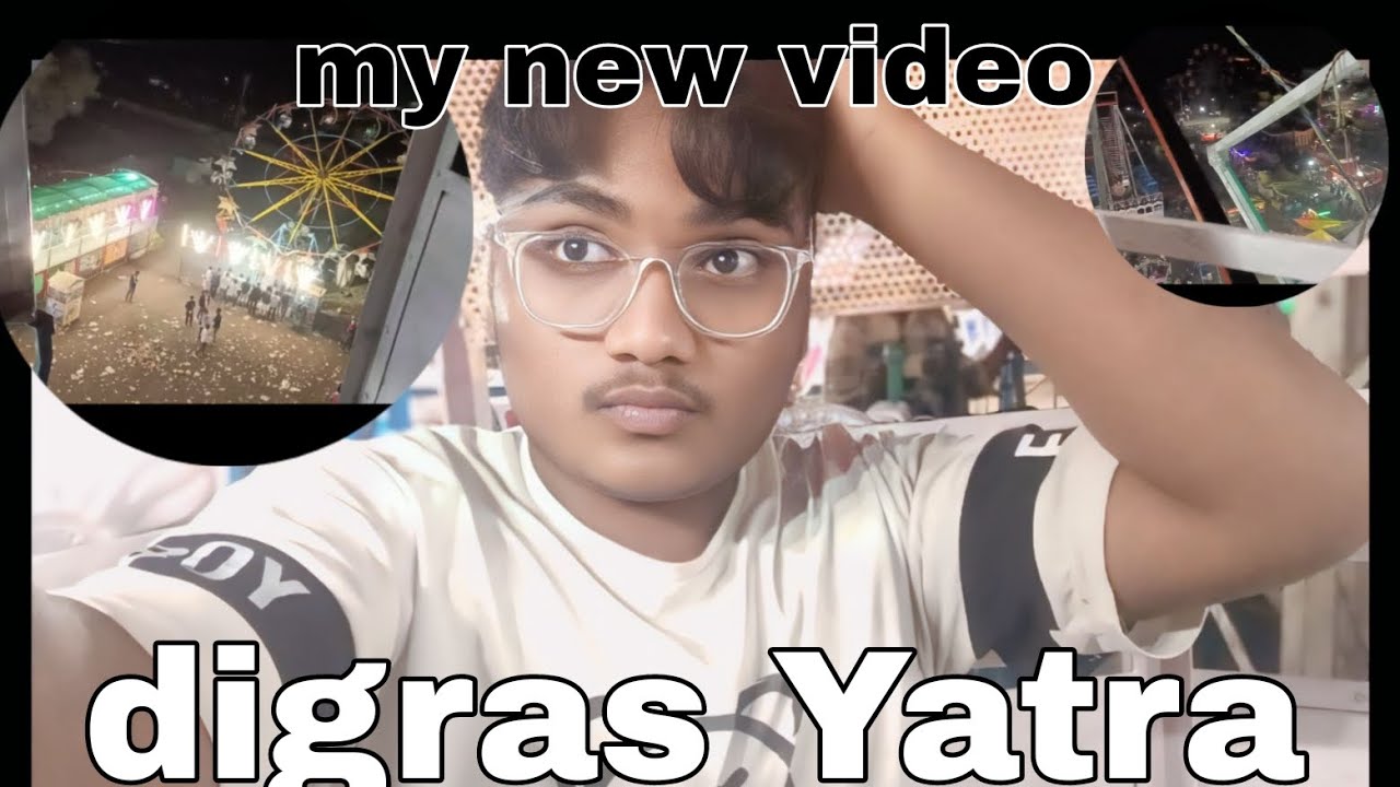 “my new video”  .....digras......Yatra........ 📹📷🎡🎡🎡