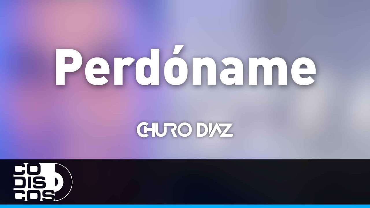 Perdóname, Churo Diaz y Elías Mendoza - Audio