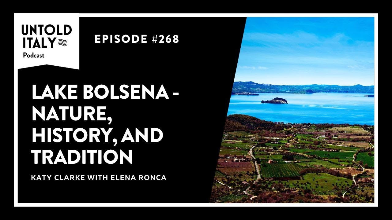 Lake Bolsena - Nature, history, and tradition | Untold Italy travel podcast Ep 268
