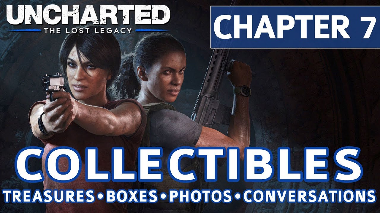 Uncharted The Lost Legacy - Chapter 7 Collectible Locations, Treasures, Photos, Boxes, Conversations