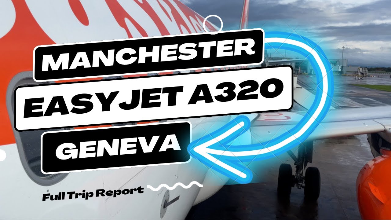 Trip Report | easyJet (Economy) | Manchester - Geneva | Airbus A320