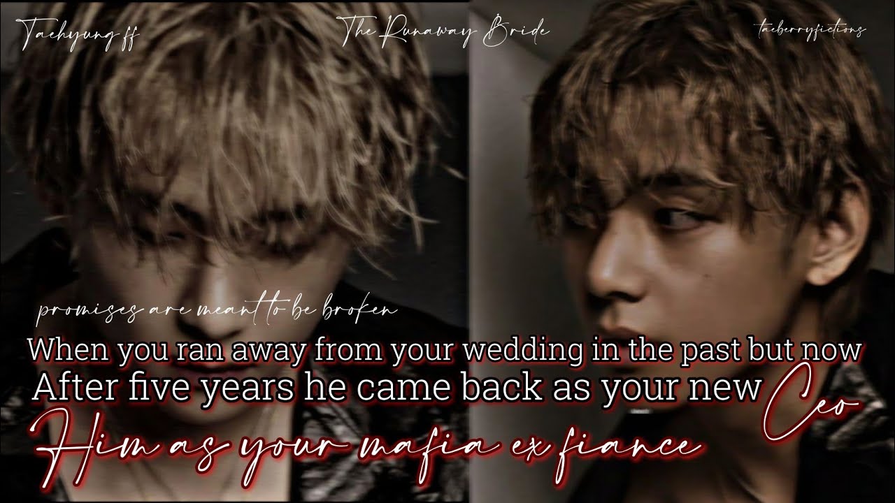 [ TAEHYUNG FF #24] When You Runaway from your wedding in the past but now after five years he came -