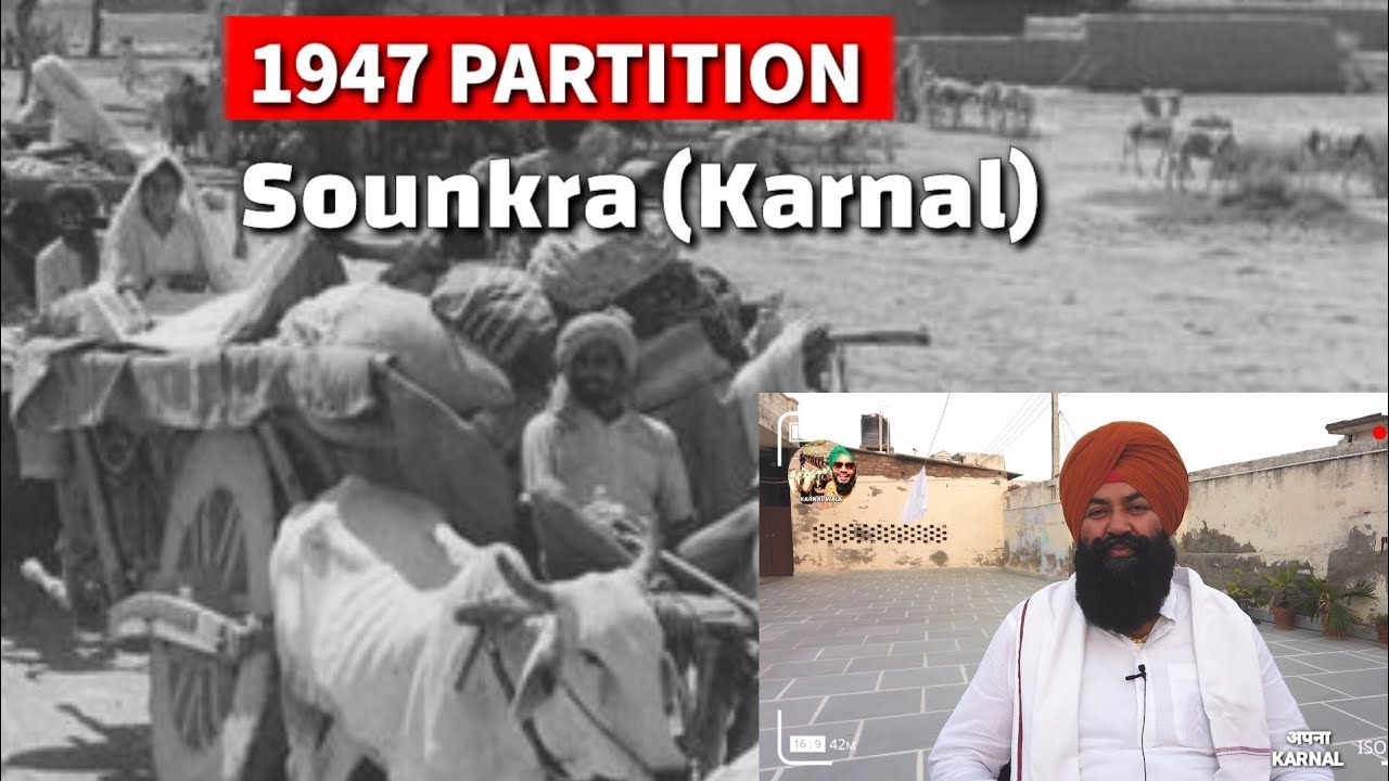 Karnal Sounkra 1947 Partition ki kahani, GAON ke logo ka Chlata tha rutba !
