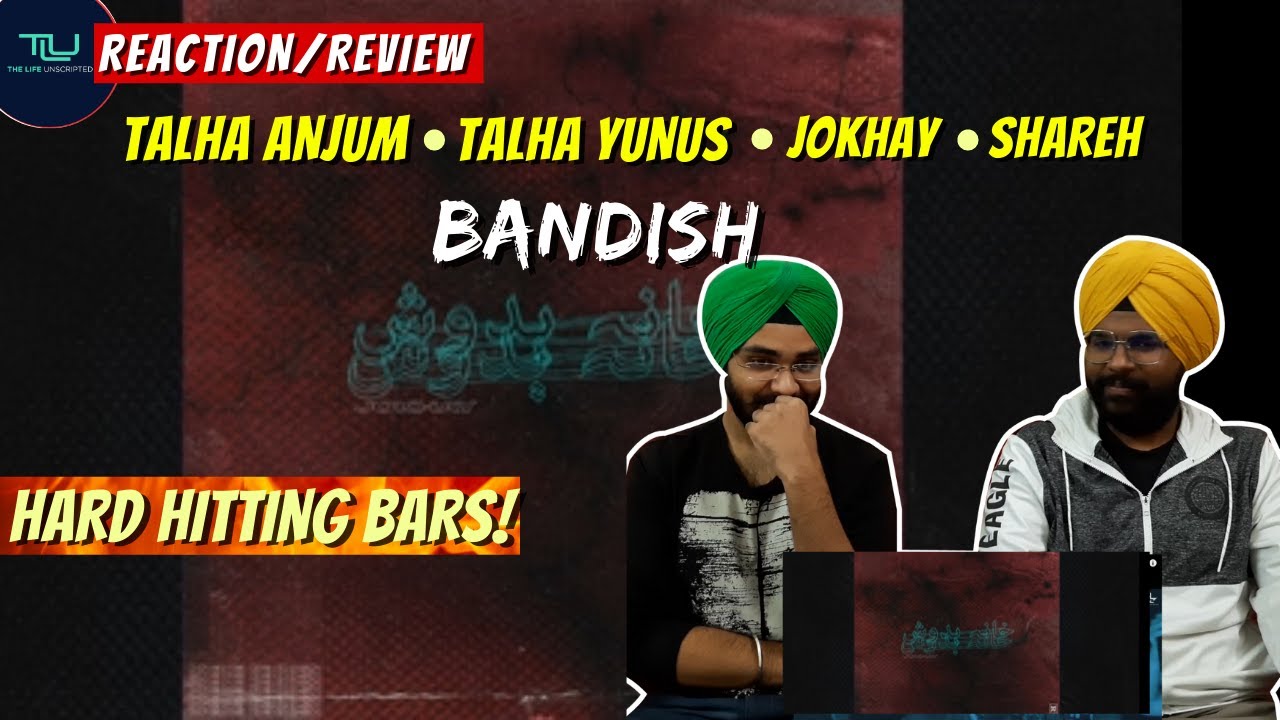 04. Bandish | SHAREH | JOKHAY | TALHA ANJUM | TALHAH YUNUS | Hard-Hitting Bars | Indian Reaction|TLU