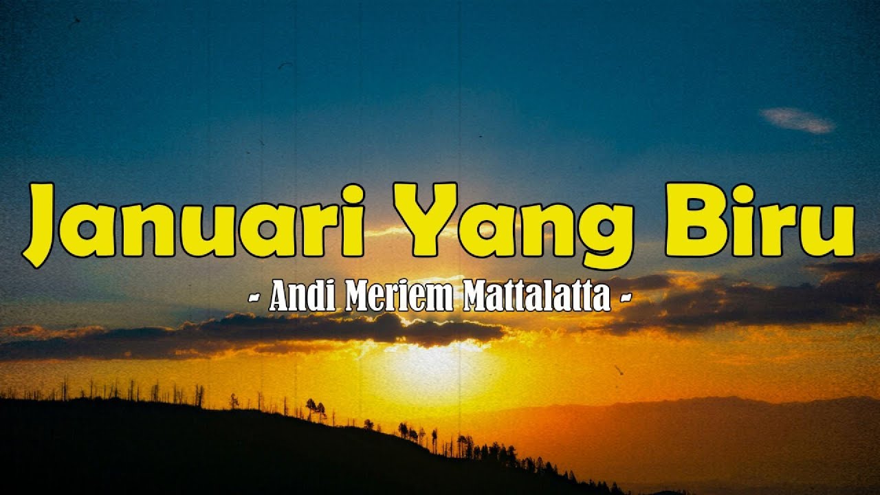 Andi Meriem Mattalatta - Januari Yang Biru (Lyric Video)