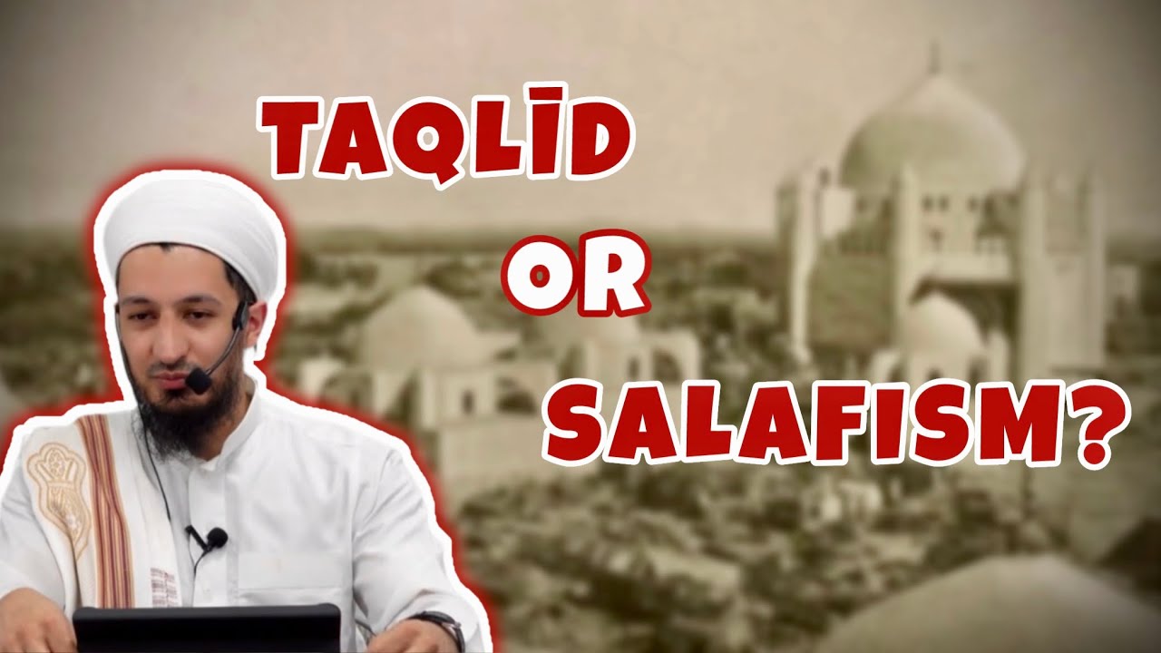 TAQLĪD OR SALAFISM? - A Detailed Analysis | Full Lecture