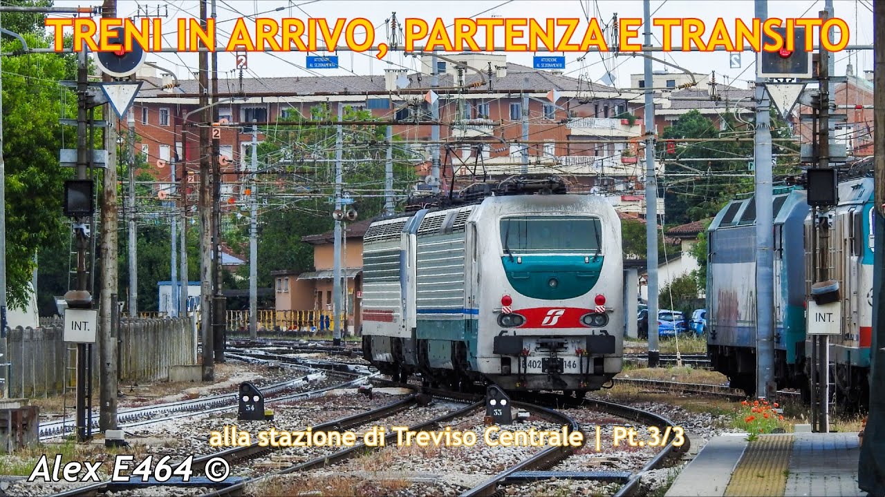 TRENI IN ARRIVO, PARTENZA E TRANSITO ALLA STAZIONE DI TREVISO CENTRALE | PT.3/3