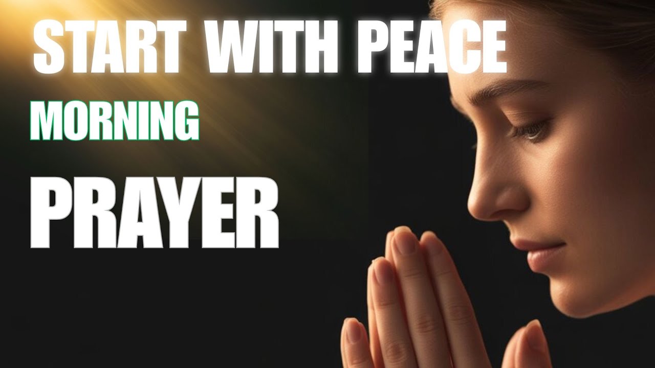 Morning Prayer To Start Your Day With Peace And Strength | Calm My Mind In Christ