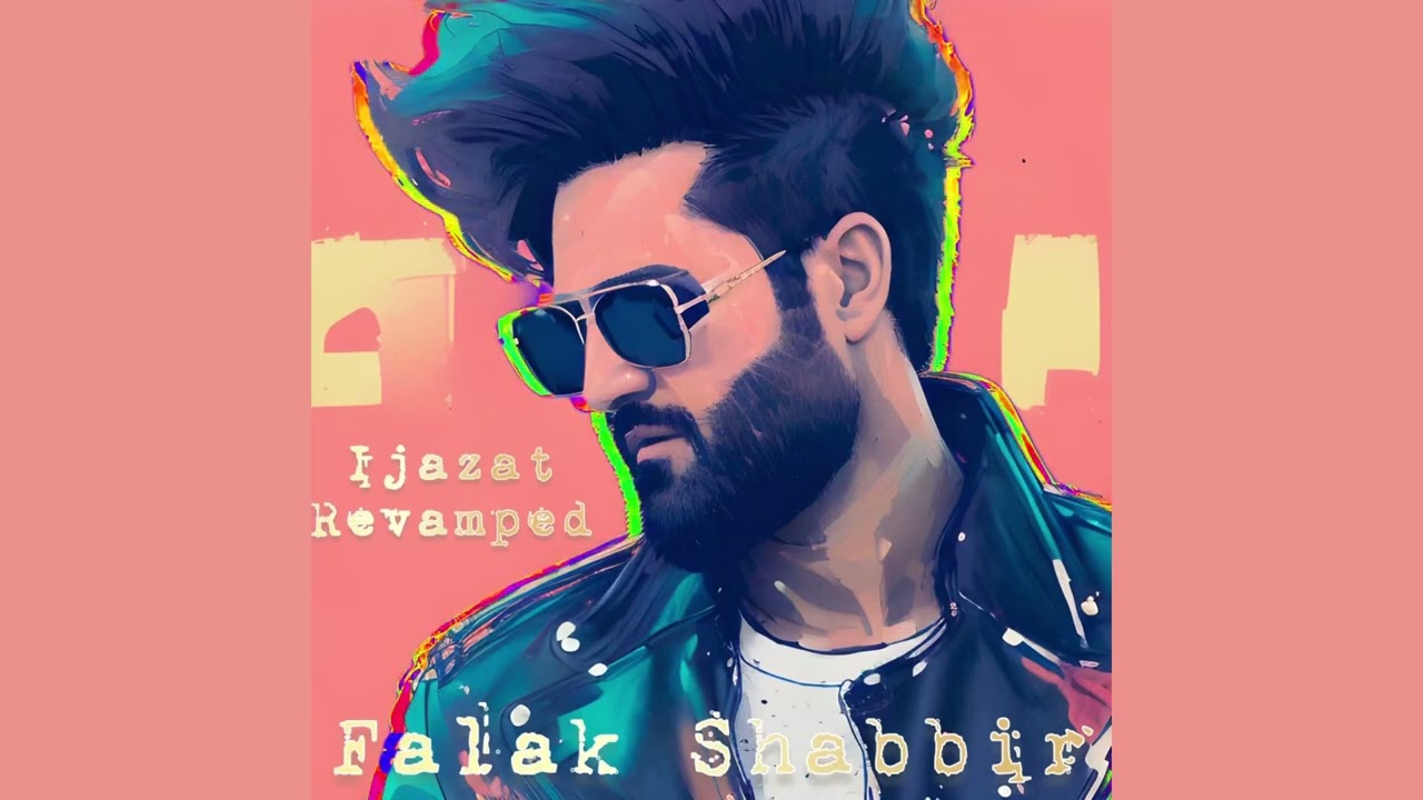 IJAZAT | Falak Shabir | REVAMPED Version