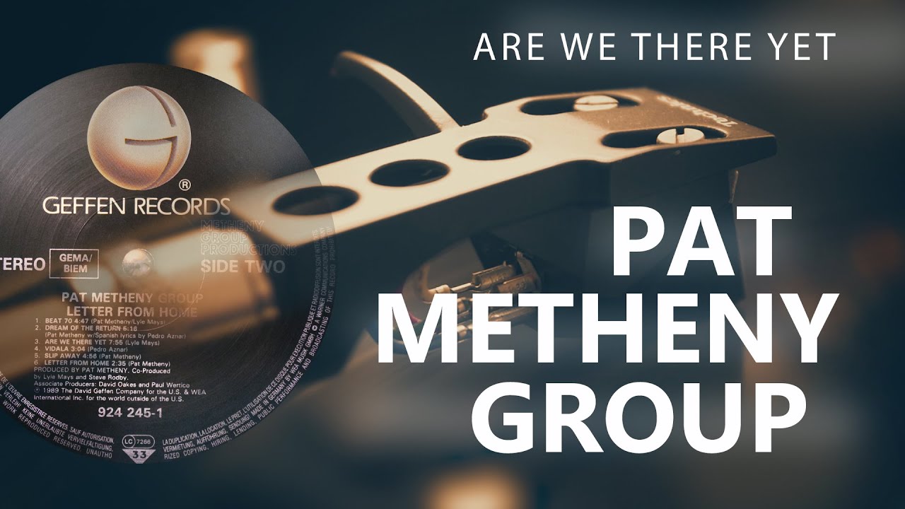 Pat Metheny Group /Are We There Yet / vinyl / short version 💎 Ortofon 2M Black + Pioneer SX1980