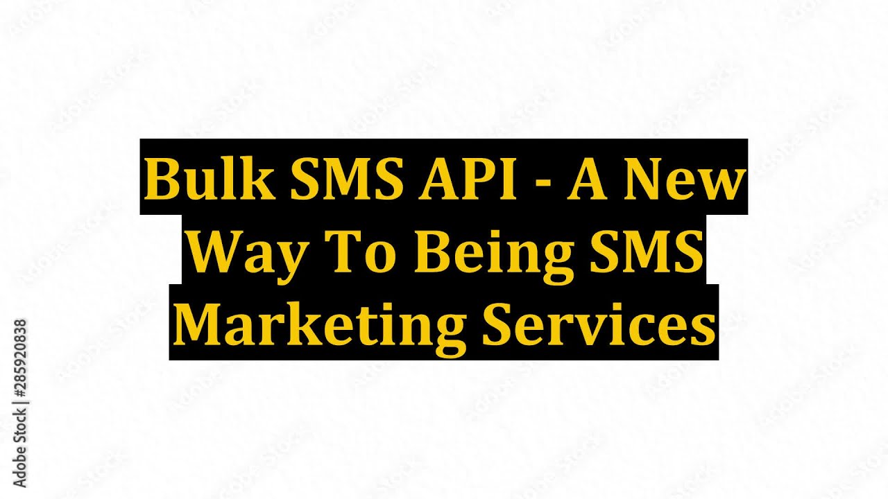 Bulk SMS API - A New Way To Being SMS Marketing Services