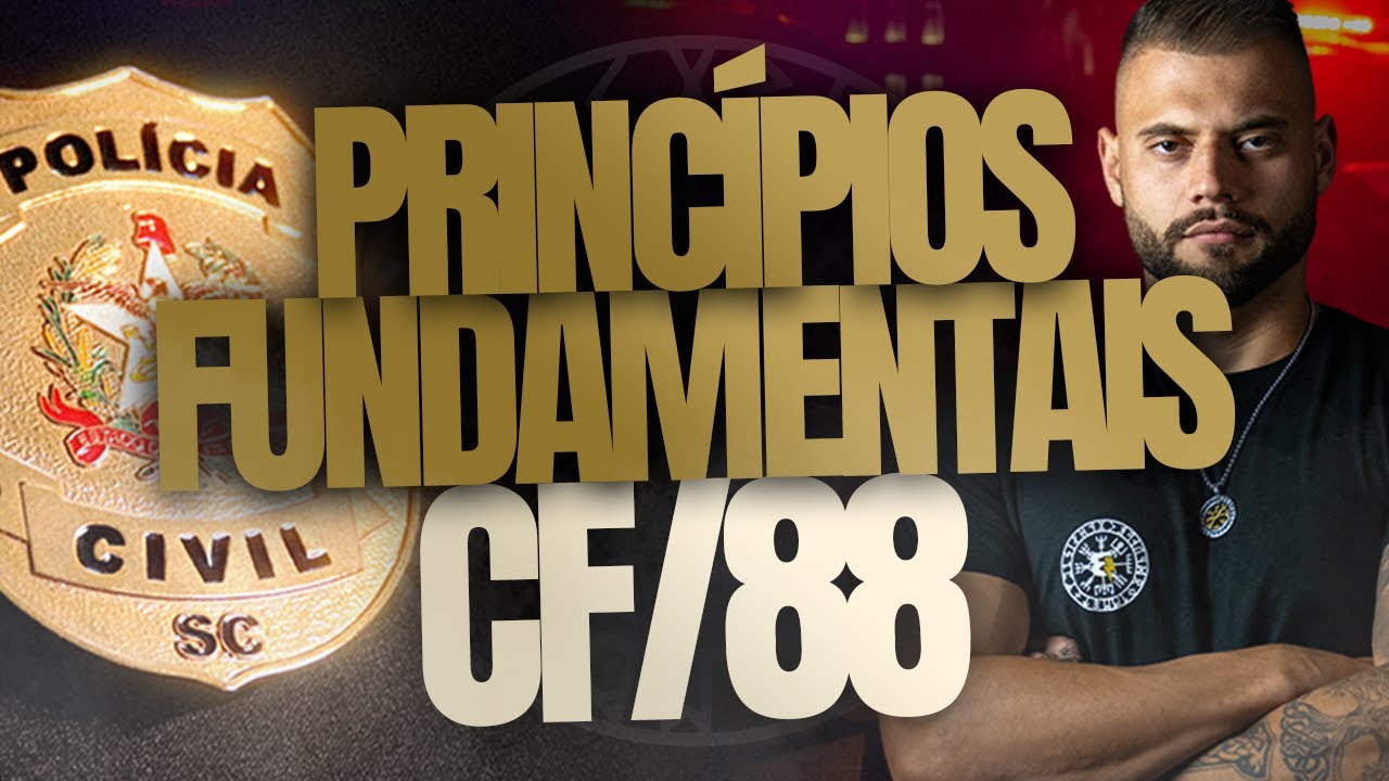 PRINCÍPIOS FUNDAMENTAIS DA CONSTITUIÇÃO CONCURSO POLÍCIA CIVIL SANTA CATARINA | EDITAL PCSC 2025