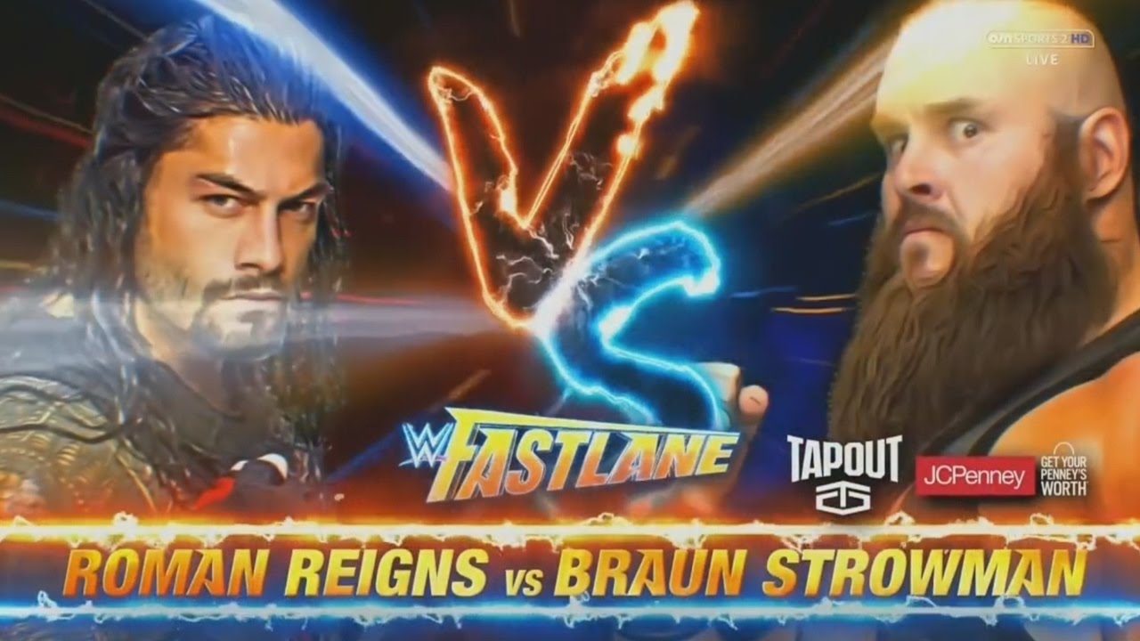 ROMAN REIGNS VS BRAUN STROTMAN FASTLANE 2017 HIGHLIGHTS