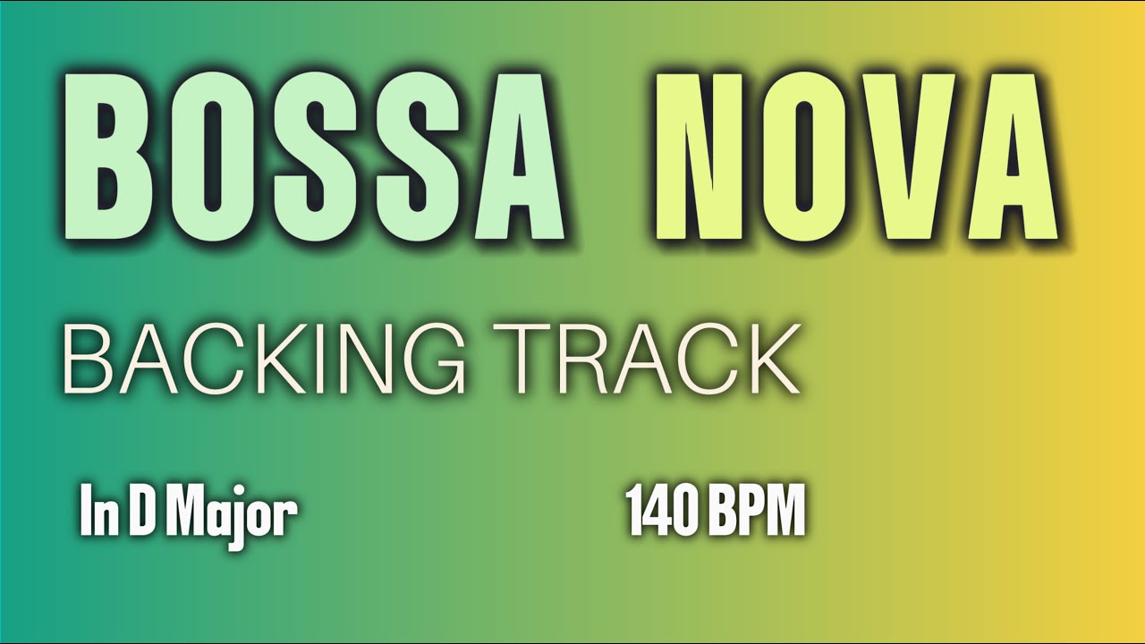 🎸Backing Track | Bossa Nova | In D Major  | 140 BPM 🎷