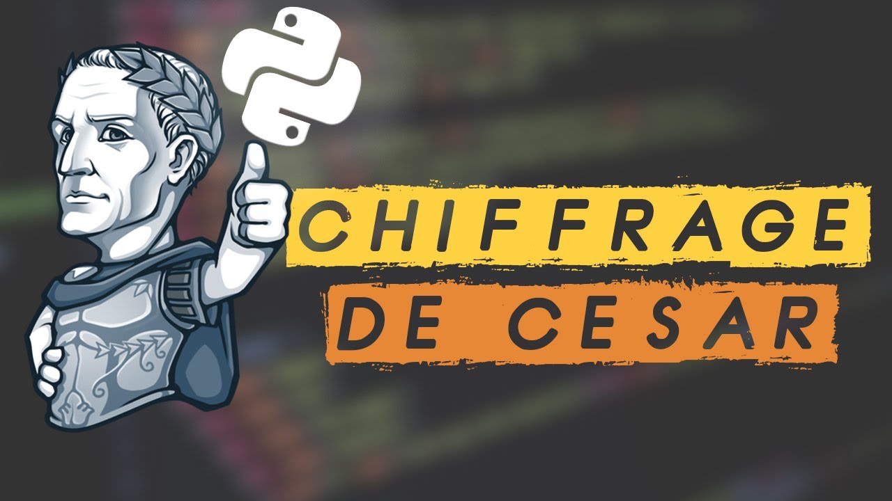 Python : Chiffrement | Code C&eacute;sar (Tuto D&eacute;butant / Interm&eacute;diaire)