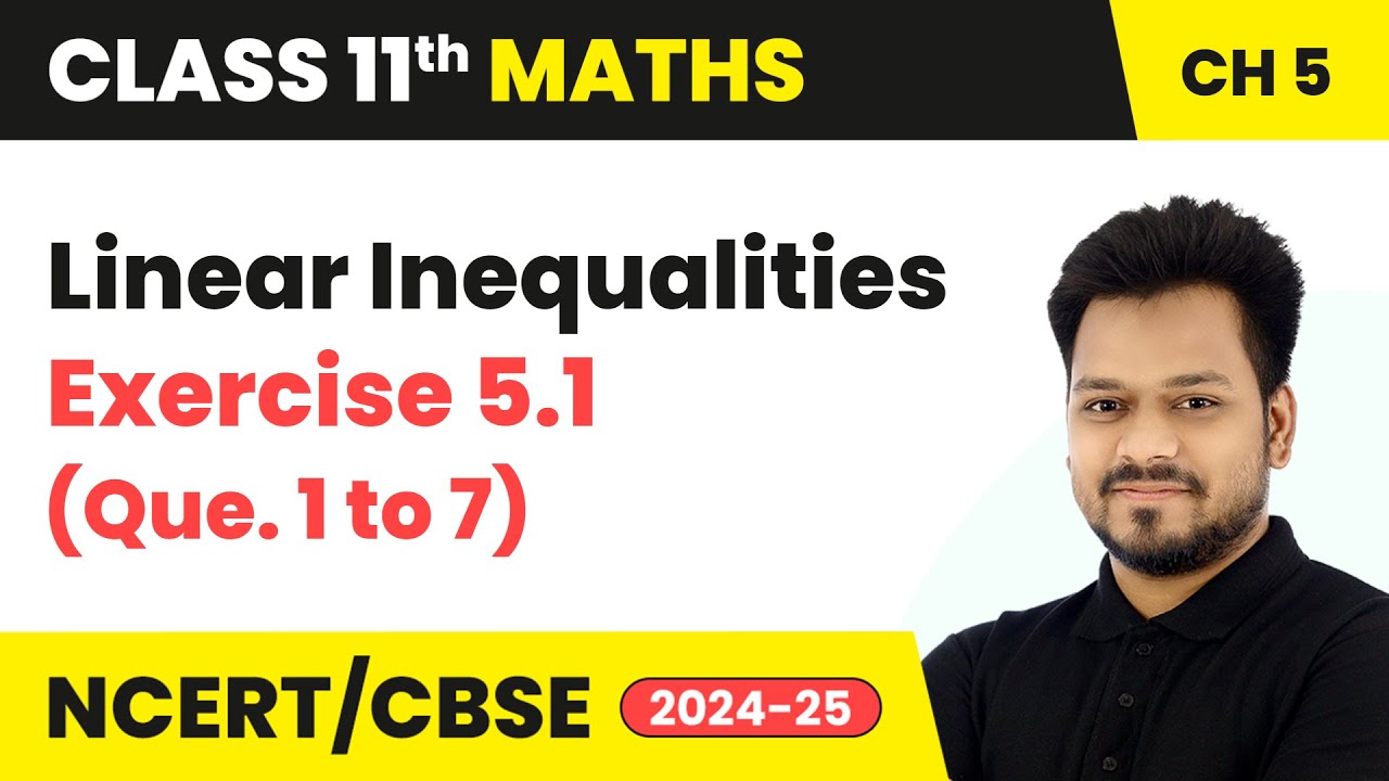 Linear Inequalities - Exercise 5.1 (Que.  1 to 7) | Class 11 Maths Chapter 5 | CBSE 2025-26