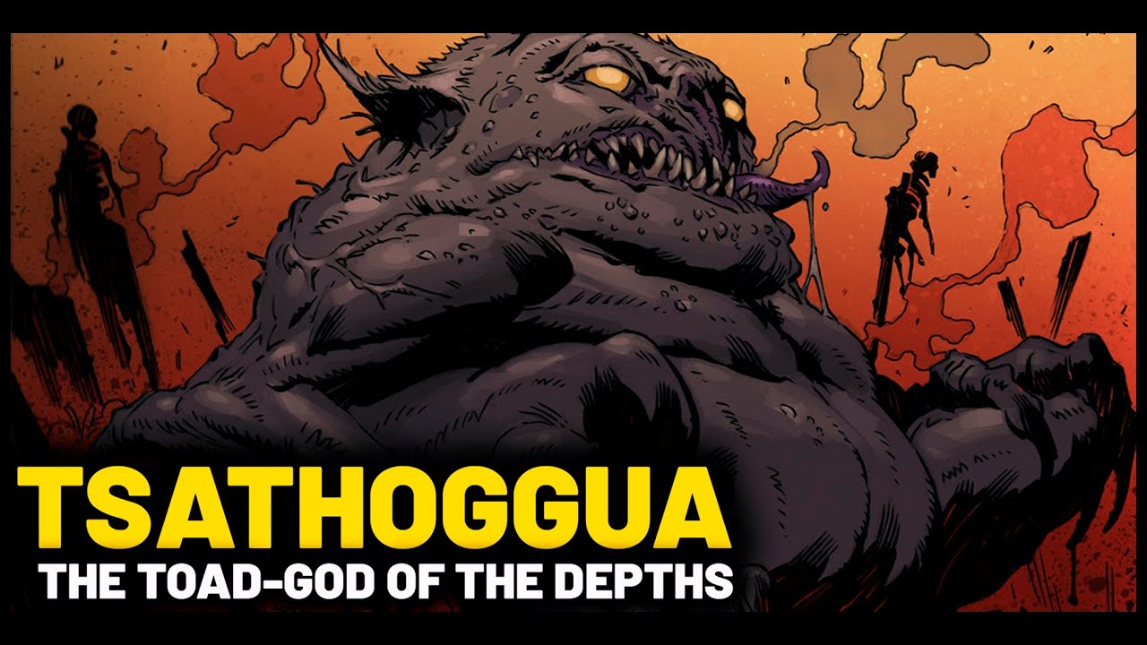 THE TOAD-GOD OF THE DEPTHS: THE LEGEND OF TSATHOGGUA - LOVECRAFT MYTHOLOGY